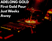 First Gold Pour Just Weeks Away